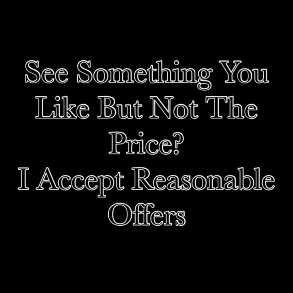 REASONABLE OFFERS ONLY